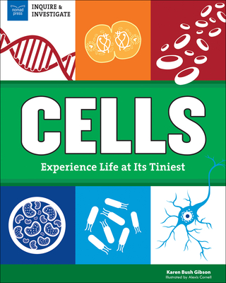 Cells: Experience Life at Its Tiniest (Inquire and Investigate) Cover Image