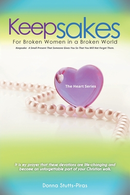 Keepsakes: The Heart Series: For Broken Women in a Broken World Cover Image