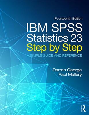 IBM SPSS Statistics 23 Step by Step: A Simple Guide and Reference Cover Image