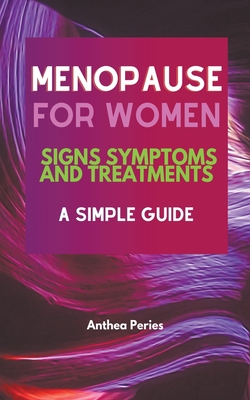 Menopause For Women: Signs Symptoms And Treatments A Simple Guide Cover Image