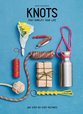 Knots: That Simplify Your Life By Miki Anagrius Cover Image