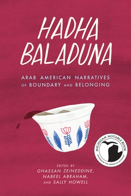 Hadha Baladuna: Arab American Narratives of Boundary and Belonging (Made in Michigan Writers)