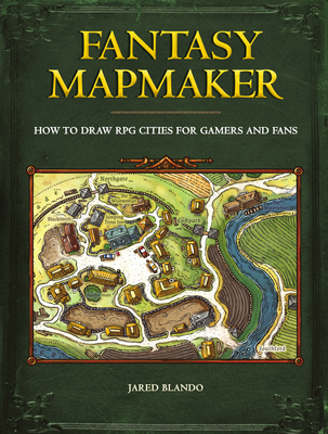 Fantasy Mapmaker: How to Draw RPG Cities for Gamers and Fans By Jared Blando Cover Image