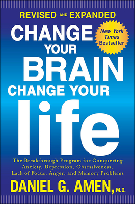 Change Your Brain, Change Your Life: The Breakthrough Program for Conquering Anx Cover Image