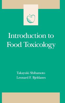Introduction to Food Toxicology (Food Science and Technology) By Takayuki Shibamoto, Leonard F. Bjeldanes, Steve Taylor (Editor) Cover Image