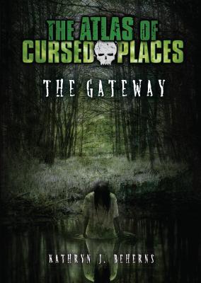 The Gateway (Atlas of Cursed Places)