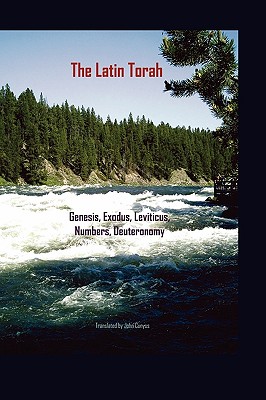 The Latin Torah: Fresh Translations of Genesis, Exodus, Leviticus, Numbers, Deuteronomy Cover Image
