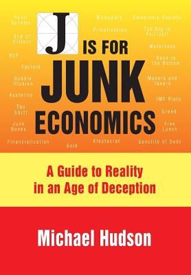 J Is for Junk Economics: A Guide to Reality in an Age of Deception Cover Image