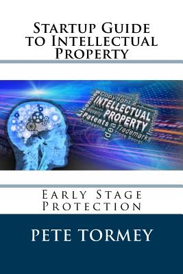 Startup Guide to Intellectual Property: Early Stage Protection of IP Cover Image
