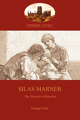 Silas Marner: love and human redemption in 18th Century England (Aziloth Books) Cover Image