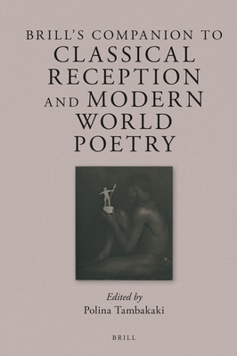 Brill's Companion to Classical Reception and Modern World Poetry (Brill ...