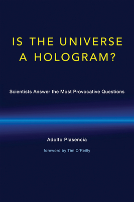 Is the Universe a Hologram?: Scientists Answer the Most Provocative Questions