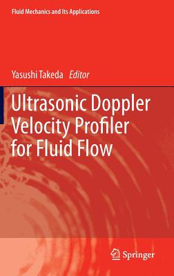 Ultrasonic Doppler Velocity Profiler for Fluid Flow (Fluid Mechanics and Its Applications #101)