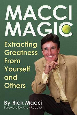 Macci Magic: Extracting Greatness From Yourself and Others Cover Image