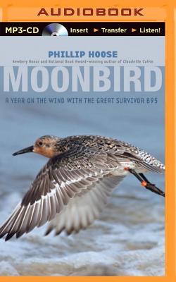 Moonbird: A Year on the Wind with the Great Survivor B95 By Phillip Hoose, Phillip Hoose (Read by) Cover Image