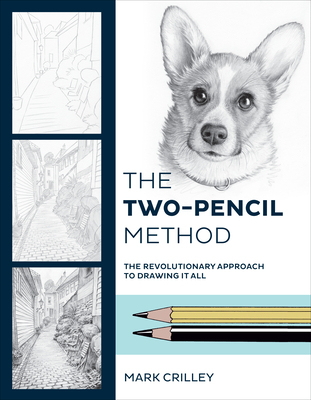 The Two-Pencil Method: The Revolutionary Approach to Drawing It All Cover Image
