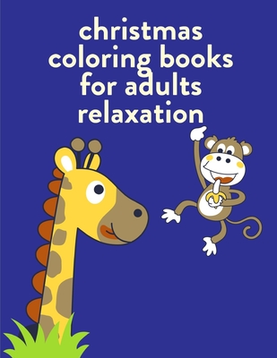 Christmas Coloring Books For Adults Relaxation: Coloring Pages with Funny Animals, Adorable and Hilarious Scenes from variety pets and animal images By Creative Color Cover Image