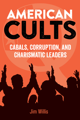 American Cults: Cabals, Corruption, and Charismatic Leaders Cover Image