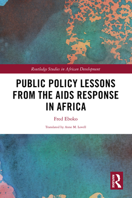 Public Policy Lessons from the AIDS Response in Africa (Routledge Studies in African Development)