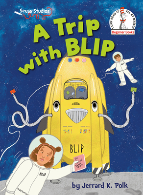 A Trip with BLIP: A Seuss Studios Book (Beginner Books)