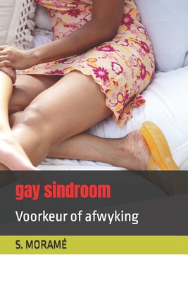 gay sindroom: Voorkeur of afwyking By S. Moramé Cover Image