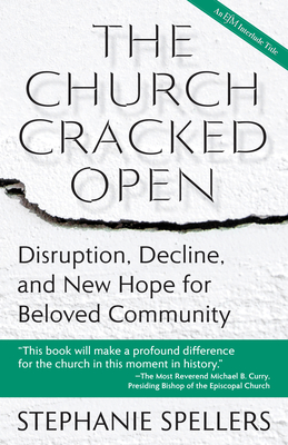 The Church Cracked Open: Disruption, Decline, and New Hope for Beloved Community Cover Image