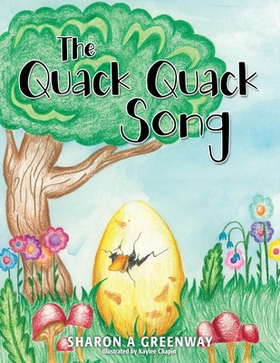 The Quack Quack Song By Sharon a. Greenway, Kaylee Chapin (Illustrator) Cover Image