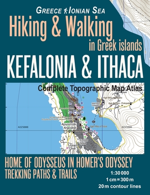 Kefalonia & Ithaca Complete Topographic Map Atlas 1: 30000 Greece Ionian Sea Hiking & Walking in Greek Islands Home of Odysseus in Homer's Odyssey: Tr By Sergio Mazitto Cover Image