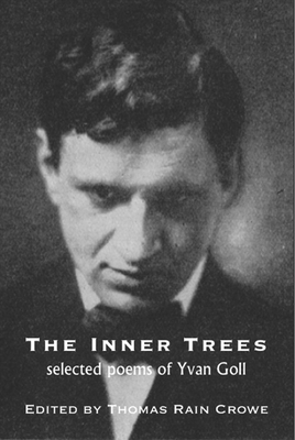The Inner Trees: Selected Poems of Yvan Goll
