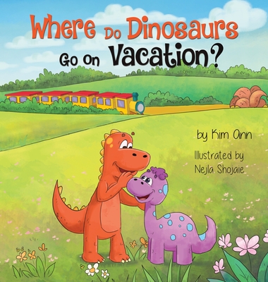 Where Do Dinosaurs Go on Vacation? By Kim Ann Cover Image