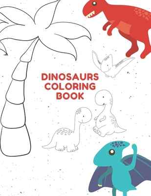 Dinosaurs Coloring Book: Kids Dinosaur Books By Kitdanai Viriyachaipong Cover Image