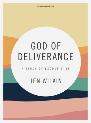 God of Deliverance - Bible Study Book: A Study of Exodus 1-18 ...