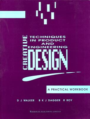 Creative Techniques in Product and Engineering Design: A Practical Workbook Cover Image