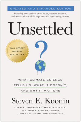 Unsettled (Updated and Expanded Edition): What Climate Science Tells Us, What It Doesn't, and Why It Matters Cover Image