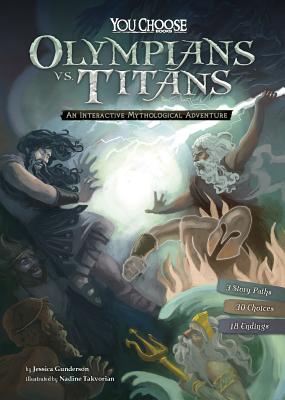 Olympians vs. Titans: An Interactive Mythological Adventure (You Choose: Ancient Greek Myths) By Jessica Gunderson, Nadine Takvorian (Cover Design by), Carolyn Arcabascio (Illustrator) Cover Image