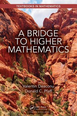 A Bridge to Higher Mathematics (Textbooks in Mathematics) By Valentin Deaconu, Donald C. Pfaff Cover Image