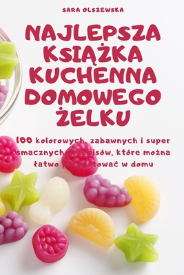 Najlepsza KsiĄŻka Kuchenna Domowego Żelku Cover Image