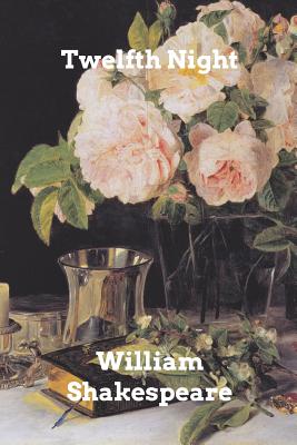 Twelfth Night: or What You Will By William Shakespeare Cover Image