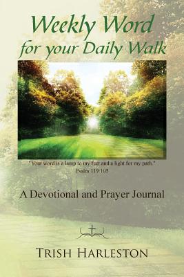 Weekly Word for Your Daily Walk By Trish Harleston, Philip S. Marks (Editor), Evin L. Grant (Photographer) Cover Image