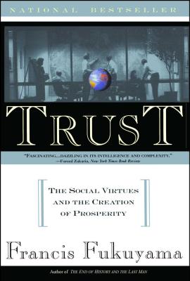 Trust: The Social Virtues and the Creation of Prosperity Cover Image