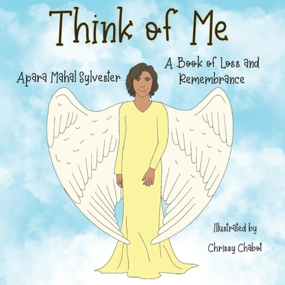 Think of Me: A Book of Loss and Remembrance By Chrissy Chabot (Illustrator), Apara Mahal Sylvester Cover Image