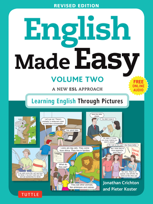 English Made Easy, Volume Two: A New ESL Approach: Learning English Through Pictures By Jonathan Crichton, Pieter Koster Cover Image