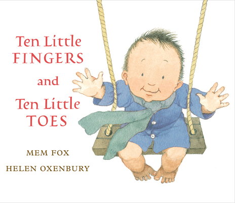 Ten Little Fingers and Ten Little Toes By Mem Fox, Helen Oxenbury (Illustrator) Cover Image