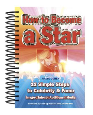How to Become a Star: 12 Simple Steps to Celebrity & Fame (Easy-To-Use)