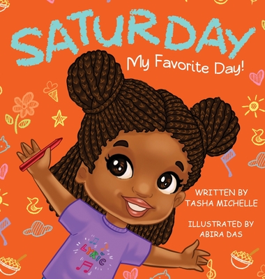 Saturday My Favorite Day! By Tasha Michelle, Abira Das (Illustrator), Caitlin Price (Editor) Cover Image