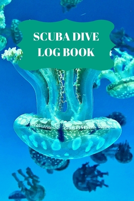 Scuba Dive Log Book: Dive Log For Scuba Divers, Deep Blue Underwater Diving & Snorkeling Enthusiasts Cover Image