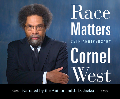 Race Matters, 25th Anniversary Ed.: With a New Introduction By Cornel West, J. D. Jackson (Narrated by), Cornel West (Narrated by) Cover Image