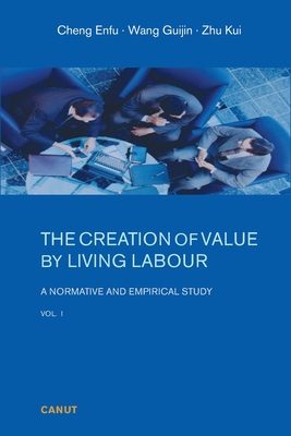 The Creation of Value by Living Labour: A Normative and Empirical Study - Vol. 1 (Volume #1) Cover Image