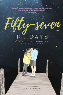 Fifty-Seven Fridays: Losing Our Daughter, Finding Our Way Cover Image