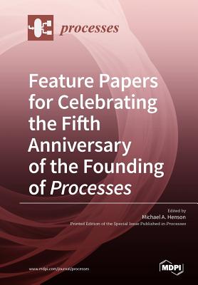 Feature Papers for Celebrating the Fifth Anniversary of the Founding of Processes Cover Image